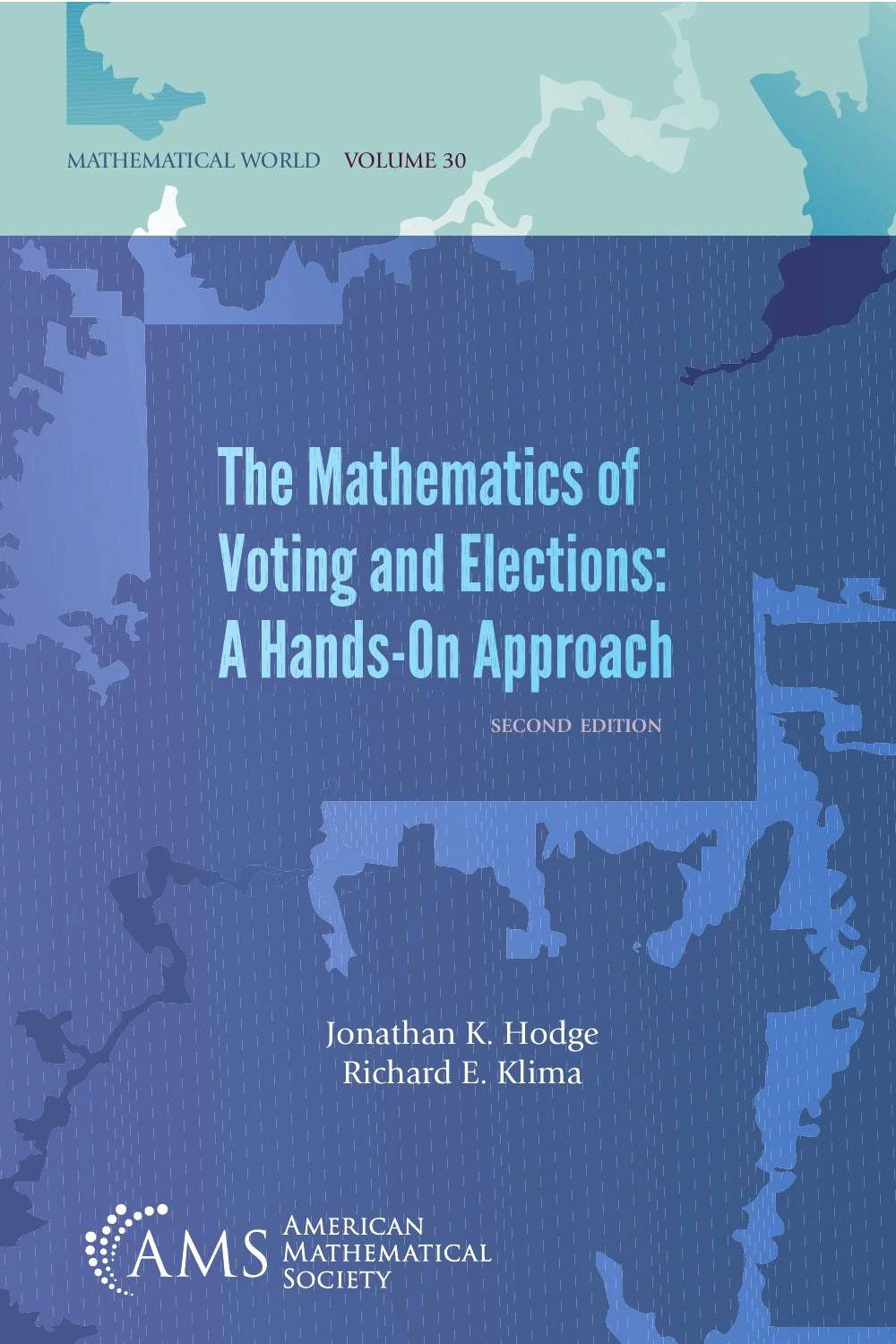 The Mathematics of Voting and Elections: A Hands-On Approach: Second Edition